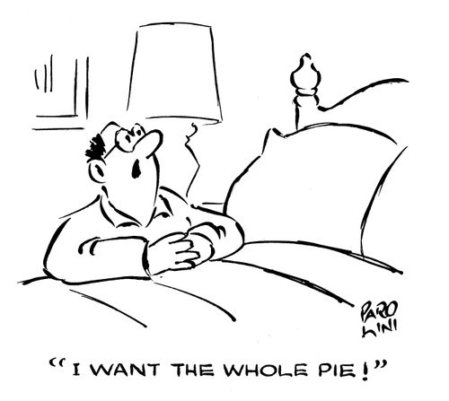 'I want the whole pie!'