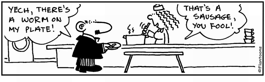 'There's a worm on my plate.'  'That's a sausage.'