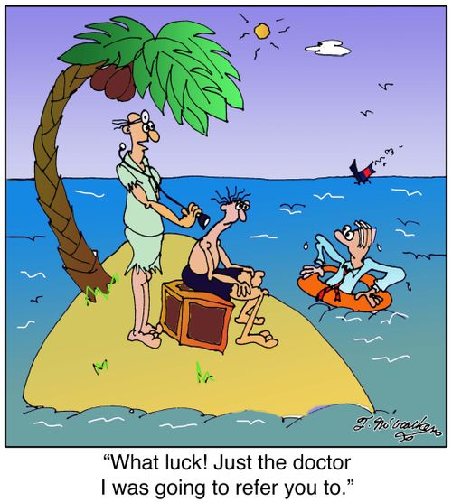 'What luck! Just the doctor I was going to refer you to.'