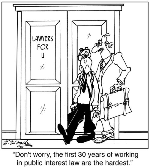 'Don't worry, the first 30 years of working in public interest law are the hardest.'