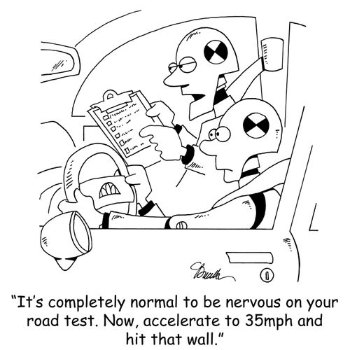 'It's completely normal to be nervous on your road test. Now, accelerate to 35mph and hit that wall.'
