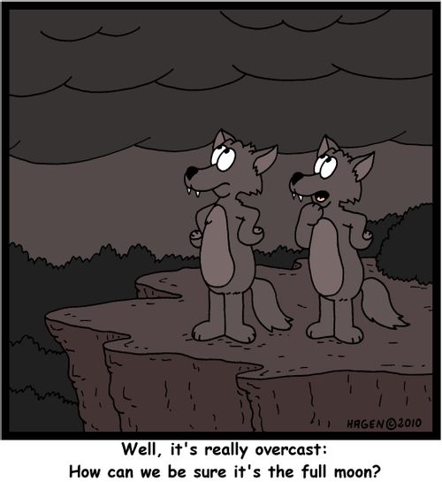 'Well, it's really overcast: How can we be sure it's the full moon?'