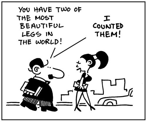 'You have two of the most beautiful legs in the world. I counted them.'