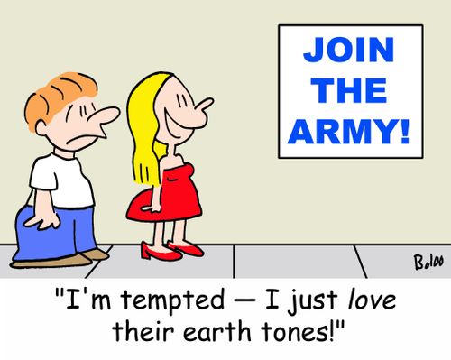 JOIN THE ARMY!, 'I'm tempted -- I just LOVE their earth tones!'