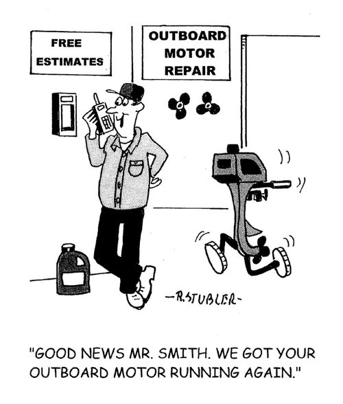 'Good news Mr. Smith.We got your outboard motor running again.'