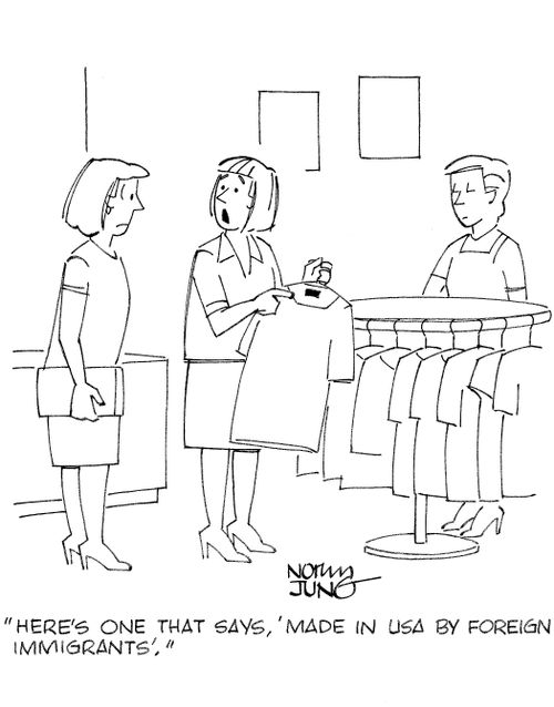 'Here's one that says, 'made in USA by foreign immigrants'.'