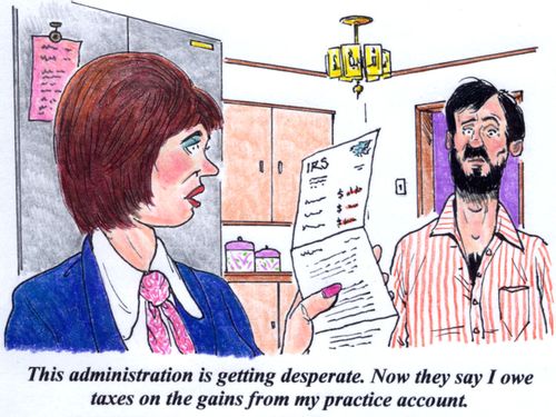 'This administration is getting desperate. Now they say I owe taxes on the gains from my practice account.'
