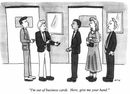 I'm out of business cards. Here,give me your hand.