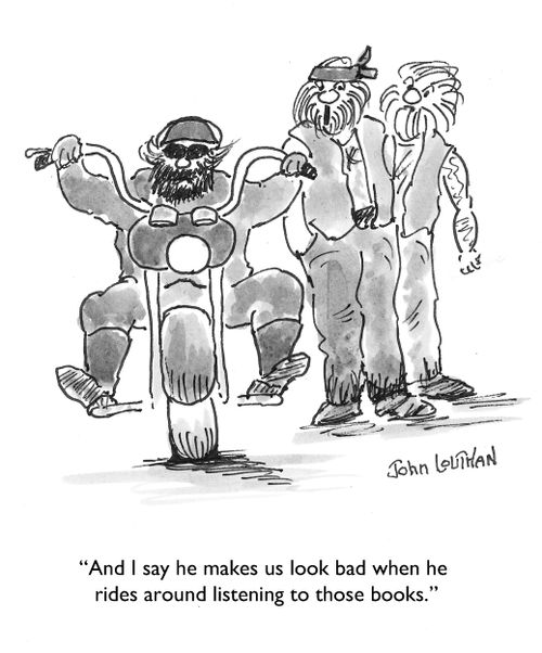 'And I say he makes us look bad when he rides around listening to those books.'