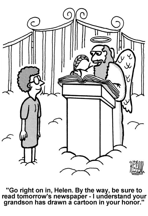 'Go right on in, Helen. By the way, be sure to read tomorrow's newspaper - I understand your grandson has drawn a cartoon in your honor.'