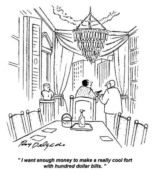 'I want enough money to make a really cool fort with hundred dollar bills.'
