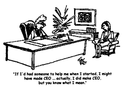 'If I'd had someone to help me when I started, I might have made CEO...actually, I did make CEO, but you know what I mean.'