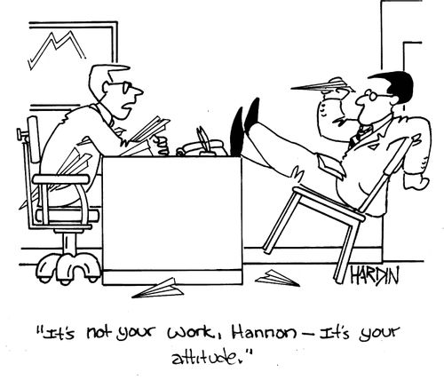 'It's not your work Hannon - it's your attitude.'