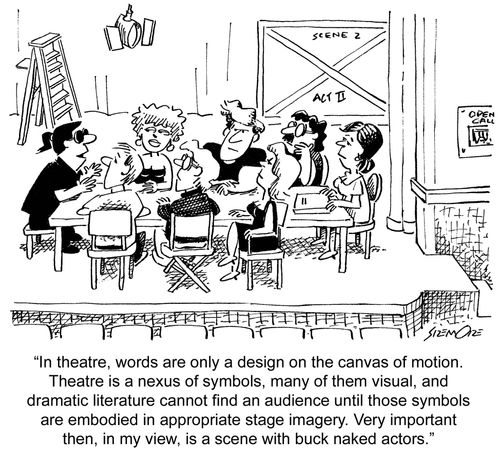 "...Theatre is a nexus of symbols...Very important then, in my view, is a scene with buck naked actors.'