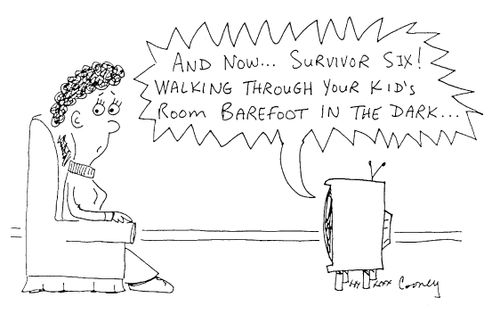 "And now Survivor Six...walking through your kid's room barefoot in the dark..."