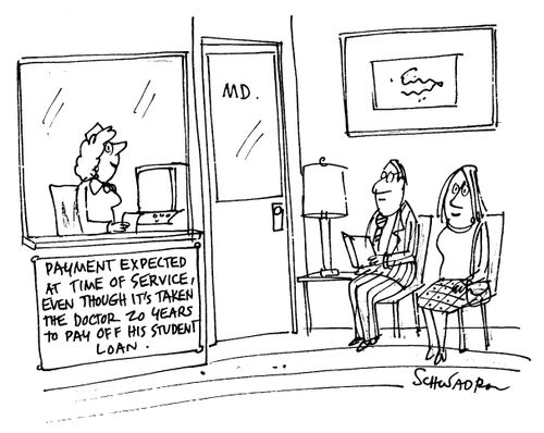 "Payment expected at time of service, even though it's taken the doctor 20 years to pay off his student loan."