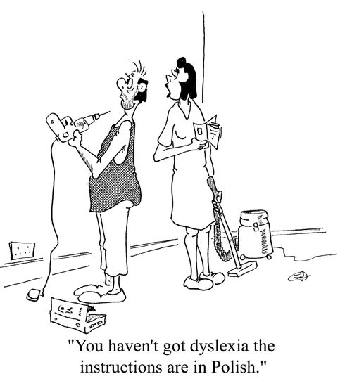 "You haven't got dyslexia- the instructions are in polish."
