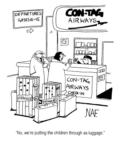"No, we're putting the children through as luggage"