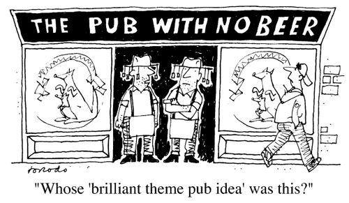 'The pub with no beer' "Whose 'brilliant theme pub idea' was this?"
