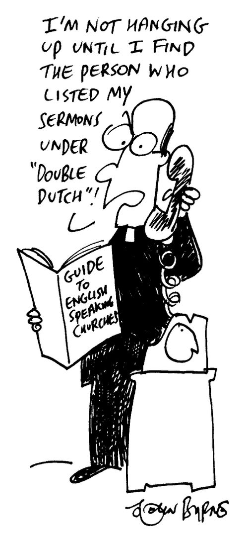 "I'm not hanging up until I find the person who listed my sermons under 'Double Dutch'"