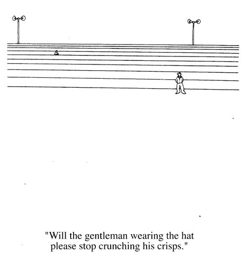 Will the gentleman wearing the hat please stop crunching his crisps