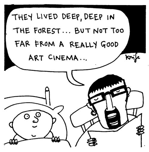 "They lived deep in the forest,but not too far away from a really good art cinema."