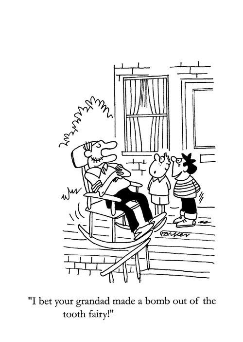'I bet your grandad made a bomb out of the tooth fairy!'