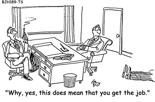 'Why, yes, this does mean that you get the job.'