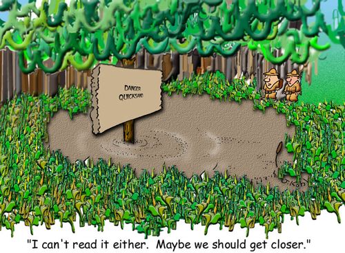Danger/ Quicksand - "I can't read it either.  Maybe we should get closer."