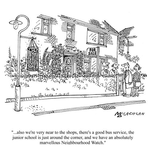 '...also we're very near to the shops, there's a good bus service, the junior school is around the corner, and we have a marvellous Neighbourhood Watch.'
