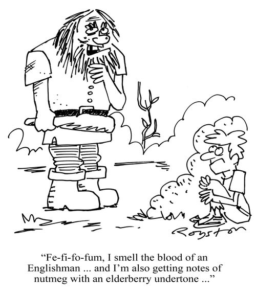 Giant looking for Jack at top of beanstalk: 'Fe-fi-fo-fum, I smell the blood of an Englishman ... and I'm also getting notes of nutmeg with an elderberry undertone ...'