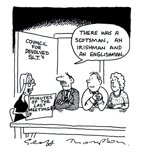 Council for devolved SLTs...'There was a Scotsman, an Irishman and an Englishman.'