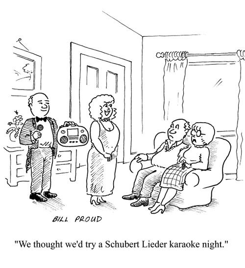 'We thought we'd try a Schubert Lieder karaoke night.'