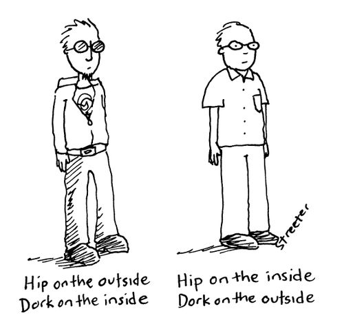 Hip on the outside, dork on the inside...
