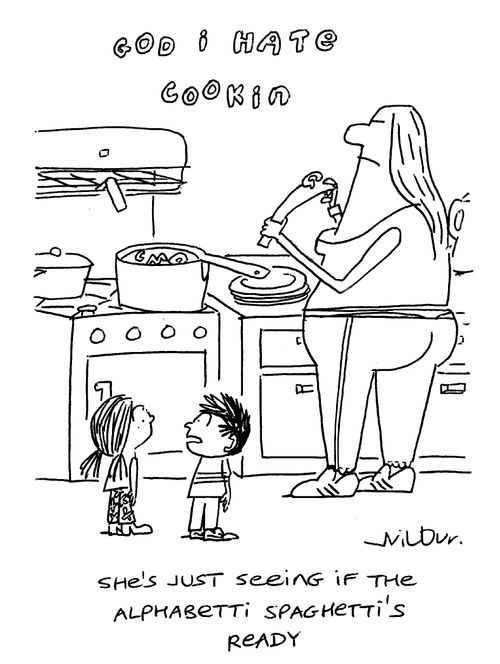 'She's just seeing if the alphabetti spaghetti's ready.'