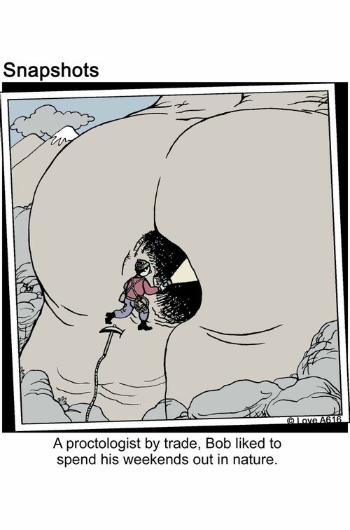 A proctologist by trade, Bob liked to spend his weekends out in nature.
