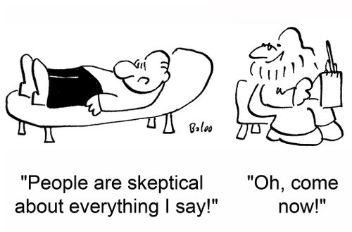 'People are skeptical about everything I say!', 'Oh, come now!'