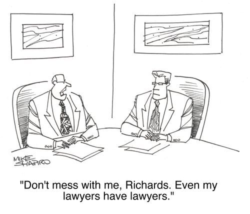 'Don't mess with me,Richards. Even my lawyers have lawyers.'