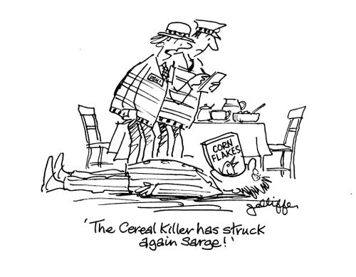 'The cereal killer has struck again, Sarge.'