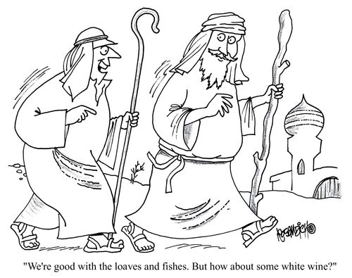 'We're good with the loaves and fishes. But how about some white wine?'