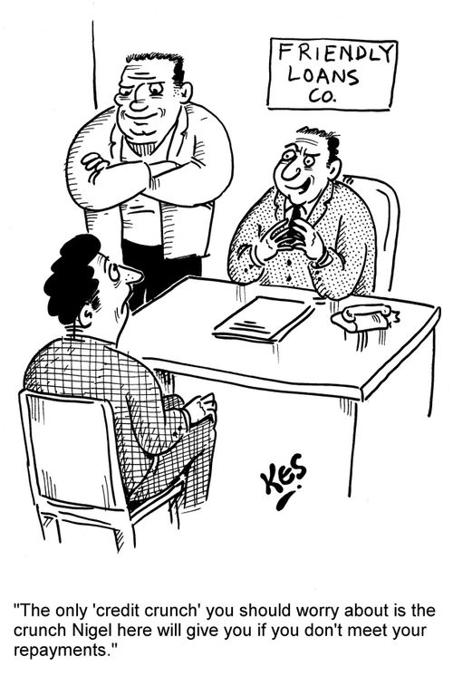 'The only 'credit crunch' you should worry about is the crunch Nigel here will give you if you don't meet your repayments.'