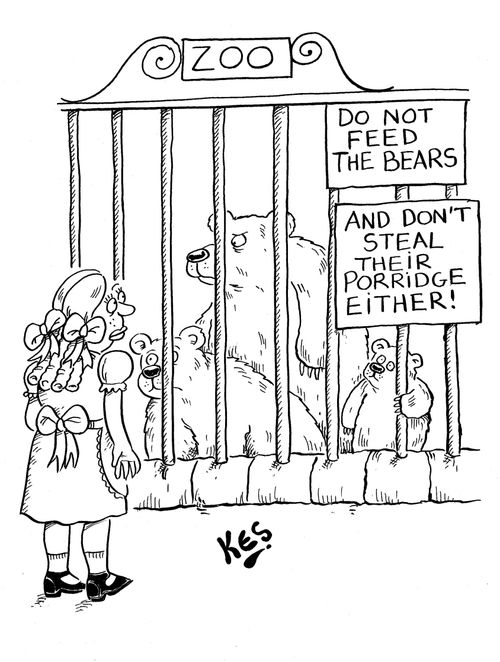 Goldilocks reads sign on bears cage: Do not feed the bears... And don't steal their porridge either.'