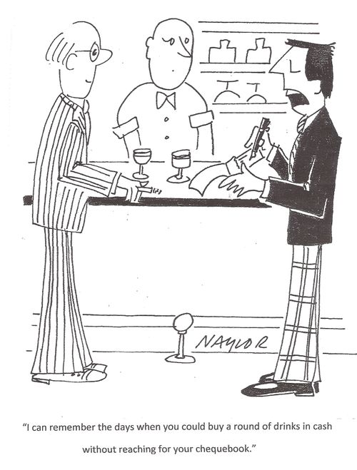 'I can remember the days when you could buy a round of drinks in cash without reaching for your chequebook.'