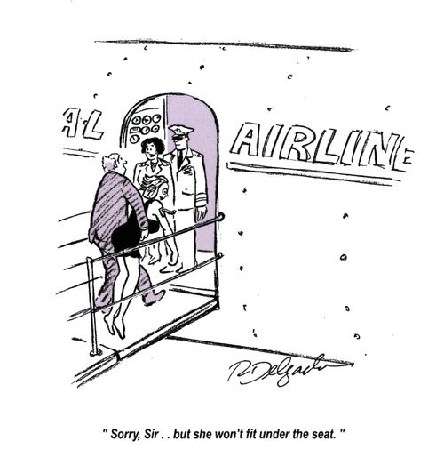 'Sorry, Sir... but she won't fit under the seat.'