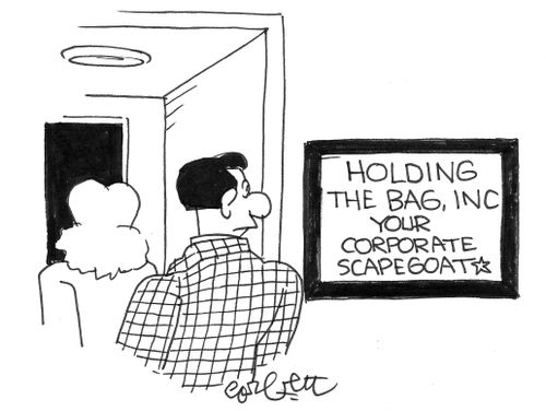 Holding the bag, inc, your corporate scapegoat.