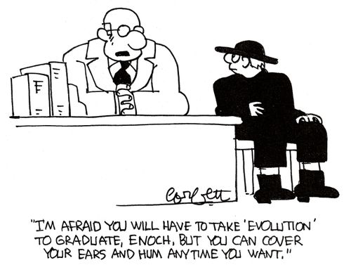 'I'm afraid you will have to take 'evolution' to graduate, Enoch, but you can cover your ears and hum anytime you want.'