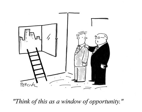 'Think of this as a window of opportunity.'