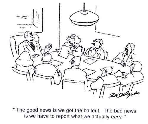 'The good news is we got the bailout. The bad news is we have to report what we actually earn.'