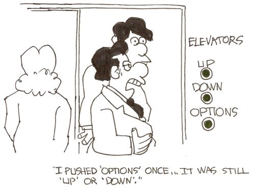 Elevators: Up, Down, Options: 'I pushed options once...it was still 'up' or 'down'.'