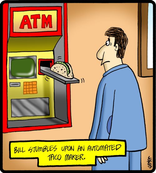 Bill stumbles upon an automated taco maker.